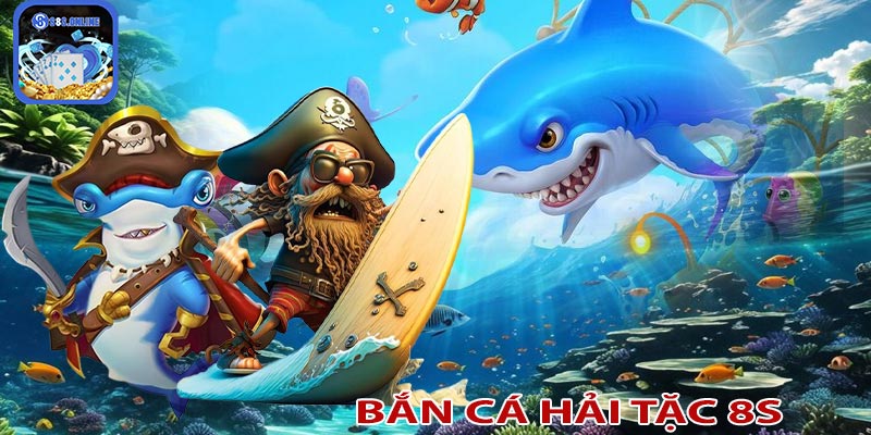 Khám phá thế giới bắn cá hải tặc