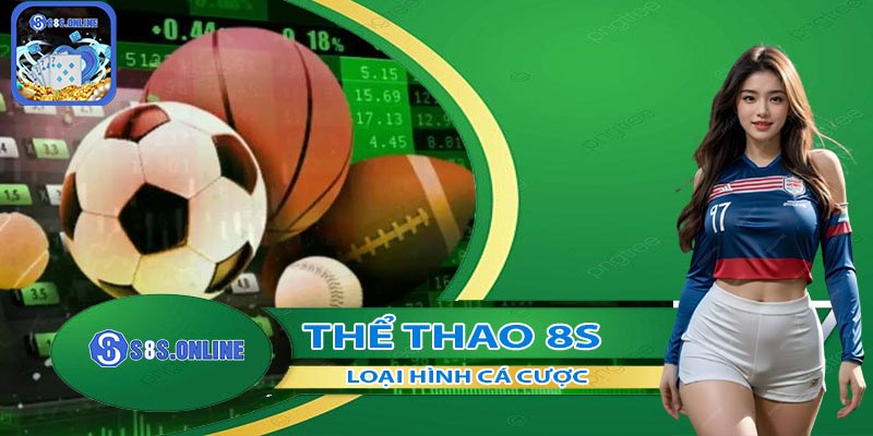 Các loại hình có tại cá cược thể thao 8S