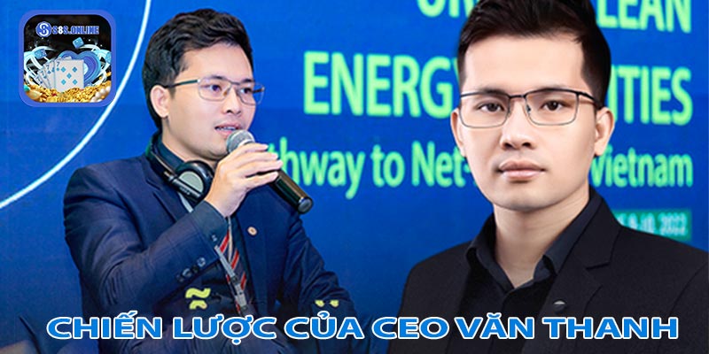 Chiến lược bền vững dưới sự lãnh đạo của CEO Nguyễn Văn Thanh